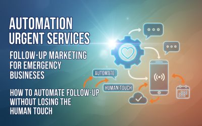 Automation Urgent Services: Follow-Up Marketing for Emergency Businesses